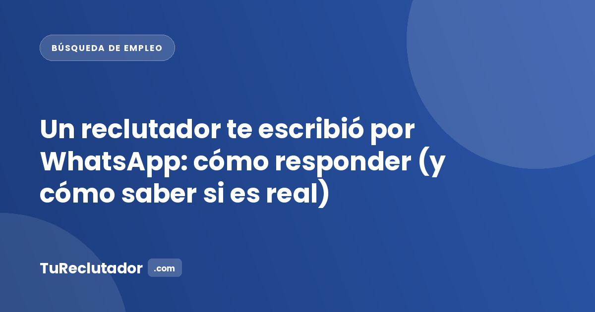 Un reclutador te escribió por WhatsApp: cómo responder (y cómo saber si es real)